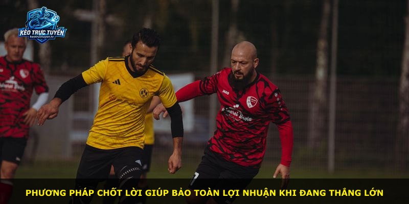 Phương pháp chốt lời giúp bảo toàn lợi nhuận khi đang thắng lớn