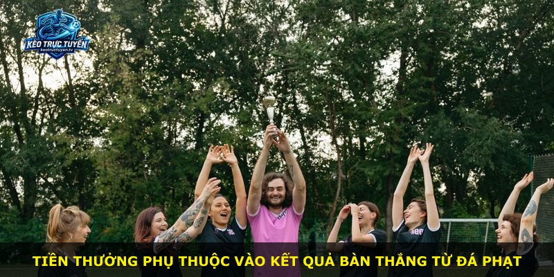 Tiền thưởng phụ thuộc vào kết quả bàn thắng từ đá phạt
