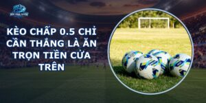 Kèo Chấp 0.5