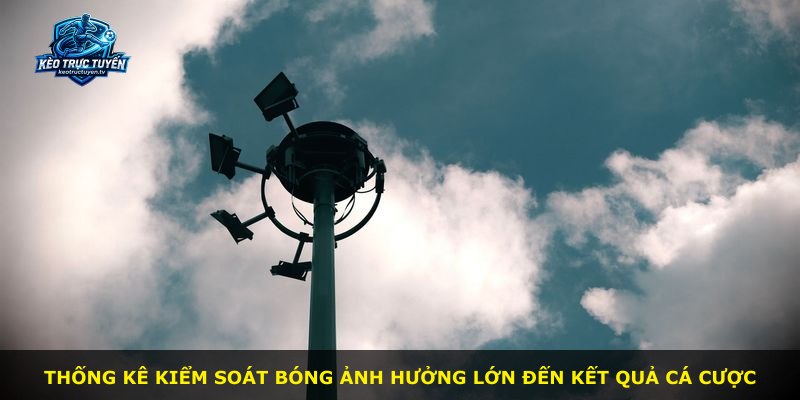 Thống kê kiểm soát bóng ảnh hưởng lớn đến kết quả cá cược