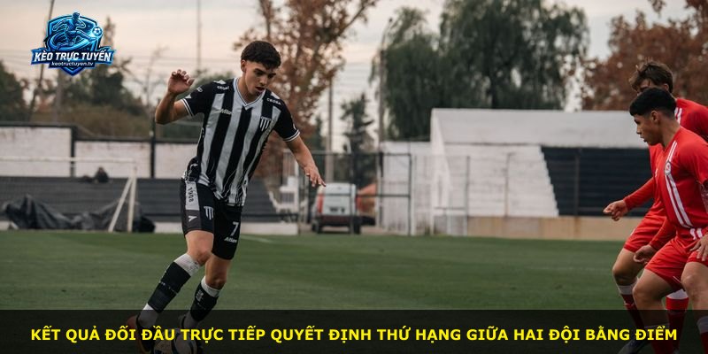 Kết quả đối đầu trực tiếp quyết định thứ hạng giữa hai đội bằng điểm