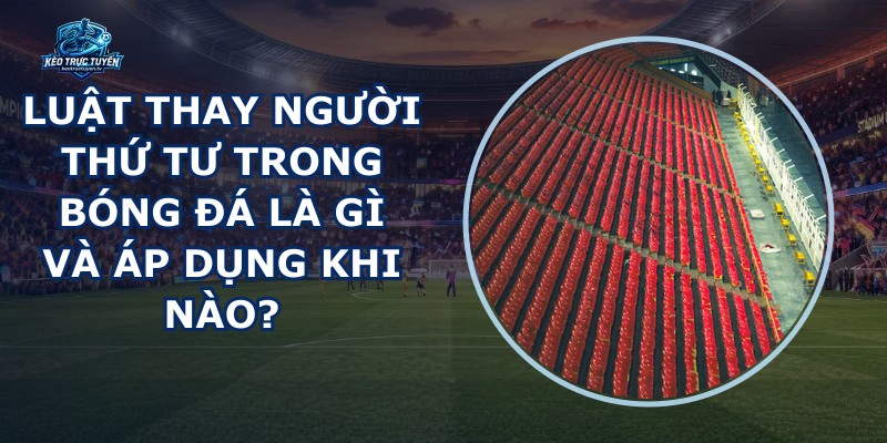 Luật Thay Người Thứ Tư