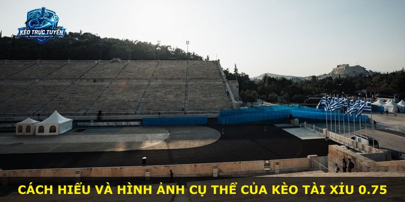 Cách hiểu và hình ảnh cụ thể của kèo Tài Xỉu 0.75