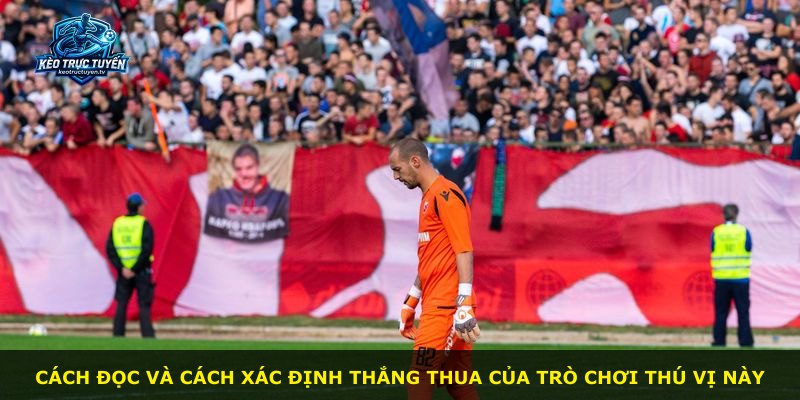 Cách đọc và cách xác định thắng thua của trò chơi thú vị này