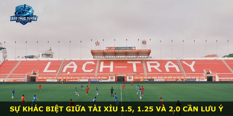 Sự khác biệt giữa Tài Xỉu 1.5, 1.25 và 2.0 cần lưu ý